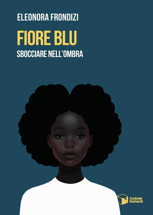 Fiore blu. Sbocciare nell’ombra