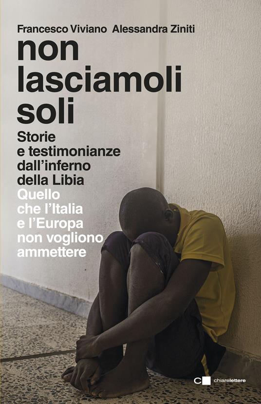 Non lasciamoli soli. Storie e testimonianze dall’inferno della Libia